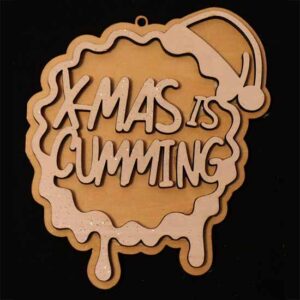 X-Mas is cumming ornament