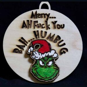 Christmas Ornament saying "Merry... Ah Fuck You. Bah Humbug"